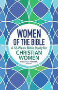 Women of the Bible: A 12-Week Bible Study for Christian Women - Hardcover