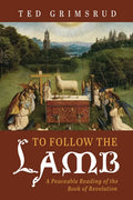 To Follow the Lamb: A Peaceable Reading of the Book of Revelation - Hardcover