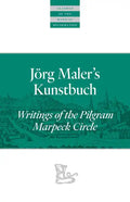 Jörg Maler's Kunstbuch: Writings of the Pilgram Marpeck Circle - Paperback