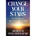 Change Your Stars: Live Your Purpose and Achieve Your Dreams - Paperback