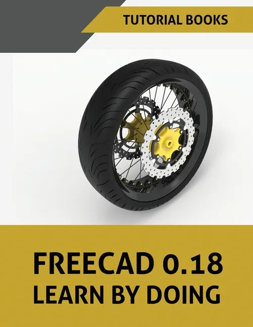 FreeCAD 0.18 Learn By Doing - Paperback