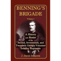 Benning's Brigade: Volume 2, a History and Roster of the Second, Seventeenth, and Twentieth Georgia Volunteer Infantry Regiments - Paperback