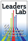 Leaders Lab: 66 Ways to Develop Your Leadership Skill, Strategy, and Style - Paperback