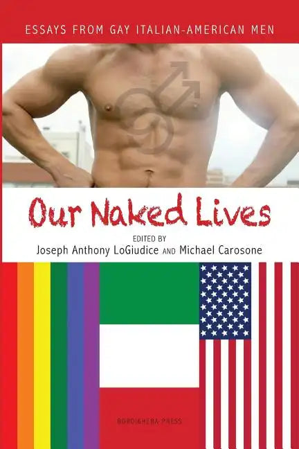 Our Naked Lives: Essays from Gay Italian American Men - Paperback