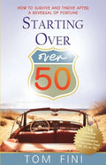 Starting Over...Over 50: "How To Survive And Thrive After A Reversal Of Fortune" - Paperback