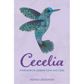 Cecelia: A Memoir of Lesbian Love and Loss - Paperback