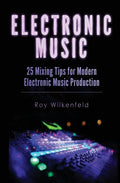 Electronic Music: 25 Mixing Tips for Modern Electronic Music Production - Paperback