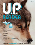 U.P. Reader -- Issue #2: Bringing Upper Michigan Literature to the World - Paperback