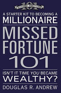 Missed Fortune 101: A Starter Kit to Becoming a Millionaire - Paperback