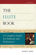 The Flute Book: A Complete Guide for Students and Performers - Paperback