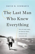 The Last Man Who Knew Everything: The Life and Times of Enrico Fermi, Father of the Nuclear Age - Hardcover