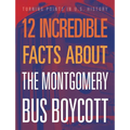 12 Incredible Facts about the Montgomery Bus Boycott - Paperback