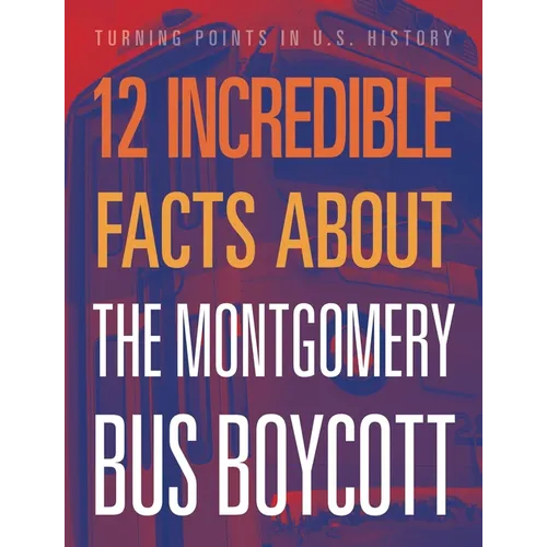 12 Incredible Facts about the Montgomery Bus Boycott - Paperback