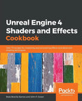 Unreal Engine 4 Shaders and Effects Cookbook - Paperback