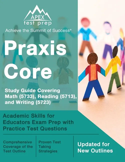 Praxis Core Study Guide 2023-2024 Covering Math (5733), Reading (5713), and Writing (5723): Academic Skills for Educators Exam Prep with Practice Test - Paperback