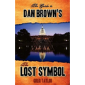 The Guide to Dan Brown's The Lost Symbol: Freemasonry, Noetic Science, and the Hidden History of America - Paperback