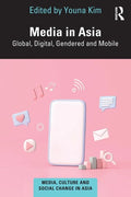 Media in Asia: Global, Digital, Gendered and Mobile - Paperback