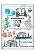 An Introduction to Hindi (Elementary Level): A Comprehensive All-In-One Guide to Learn Hindi - Paperback