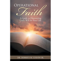 Operational Faith: A Guide to Discovering God's Will for Your Life - Paperback