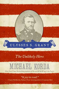 Ulysses S. Grant: The Unlikely Hero - Paperback