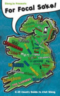 For Focal Sake!: A 32 County Guide to Irish Slang - Paperback