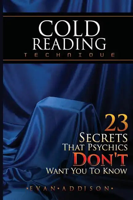 Cold Reading Technique: 23 Secrets That Psychics Don't Want You to Know - Paperback