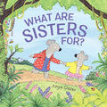 What Are Sisters For? - Hardcover