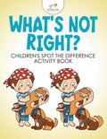 What's Not Right? Children's Spot the Difference Activity Book - Paperback
