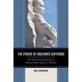 The Power of Unearned Suffering: The Roots and Implications of Martin Luther King, Jr.'s Theodicy - Paperback