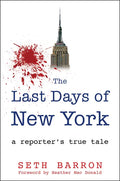 The Last Days of New York: A Reporter's True Tale - Hardcover