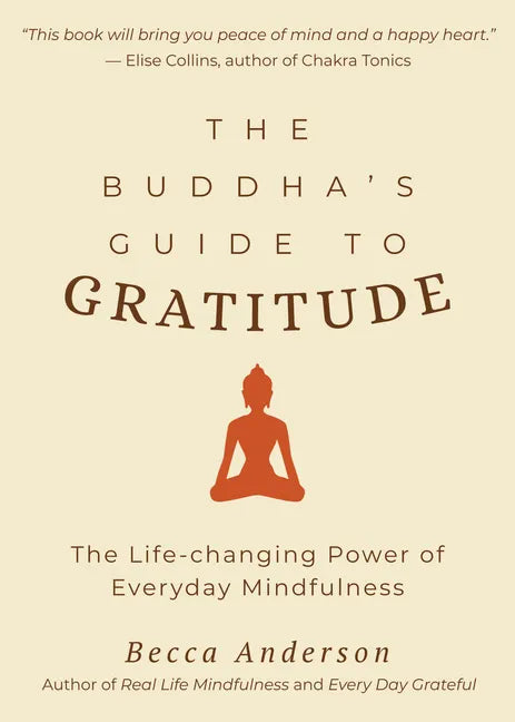 The Buddha's Guide to Gratitude: The Life-Changing Power of Every Day Mindfulness (Stillness, Shakyamuni Buddha, for Readers of You Are Here by Thich - Paperback