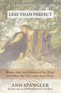 Less Than Perfect: Broken Men and Women of the Bible and What We Can Learn from Them - Paperback