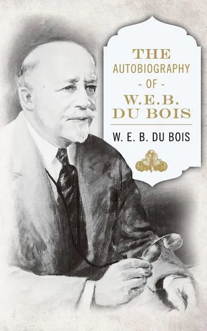 The Autobiography of W. E. B. DuBois - Paperback