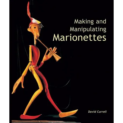 Making and Manipulating Marionettes - Hardcover