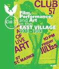 Club 57: Film, Performance, and Art in the East Village, 1978-1983 - Hardcover