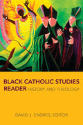 Black Catholic Studies Reader: History and Theology - Paperback