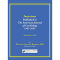 Interviews Published in The American Journal of Cardiology 1982-2015: Volume 1, A-K - Hardcover