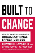 Built to Change: How to Achieve Sustained Organizational Effectiveness - Hardcover