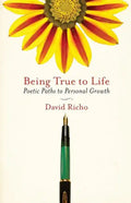 Being True to Life: Poetic Paths to Personal Growth - Paperback