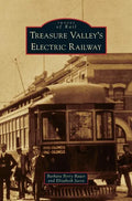 Treasure Valley's Electric Railway - Hardcover