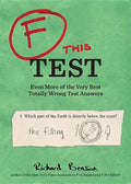F This Test: Even More of the Very Best Totally Wrong Test Answers - Paperback