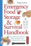 Emergency Food Storage & Survival Handbook: Everything You Need to Know to Keep Your Family Safe in a Crisis - Paperback