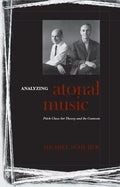 Analyzing Atonal Music: Pitch-Class Set Theory and Its Contexts - Hardcover