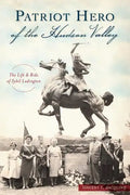 Patriot Hero of the Hudson Valley: The Life and Ride of Sybil Ludington - Paperback