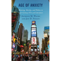 Age of Anxiety: Meaning, Identity, and Politics in 21st-Century Film and Literature - Paperback