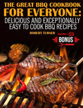 The Great Bbq Cookbook for Everyone: : Delicious and Exceptionally Easy to Make Bbq Recipes - Paperback