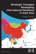 Strategic Triangles Reshaping International Relations in East Asia - Paperback