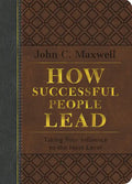How Successful People Lead: Taking Your Influence to the Next Level - Leather