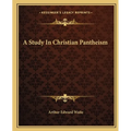 A Study In Christian Pantheism - Paperback