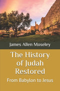 The History of Judah Restored: From Babylon to Jesus - Paperback